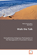 Walk the Talk - Strengthening Indigenous Participation in the Management of Australia's Oceans