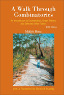 Walk Through Combinatorics, A: An Introduction to Enumeration, Graph Theory, and Selected Other Topics (Fifth Edition)