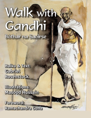Walk with Gandhi: Bthar na Saoirse - Rosenstock, Gabriel (Text by), and Guha, Ramachandra (Foreword by)
