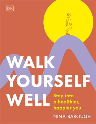 Walk Yourself Well: Make the Most Out of Every Step - Barough, Nina