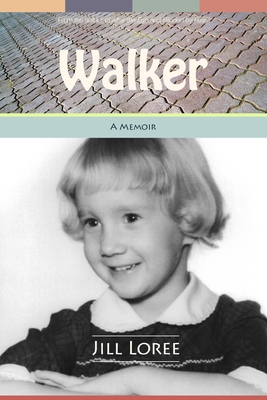 Walker: A Memoir about How I Made a Road - Loree, Jill