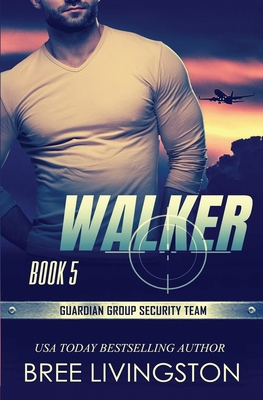 Walker: Guardian Group Security Team Book 5 - Livingston, Bree