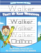 Walker Letter Tracing for Kids Trace My Name Workbook: Tracing Books for Kids Ages 3 - 5 Pre-K & Kindergarten Practice Workbook