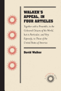 Walker's Appeal, in Four Articles: Together with a Preamble, to the Coloured Citizens of the World, But in Particular, and Very Expressly, to Those of the United States of America