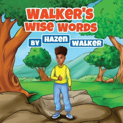 Walker's Wise Words: to Friends, Family & Strangers - Walker, Hazen Desmond