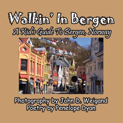 Walkin' in Bergen, a Kid's Guide to Bergen, Norway - Dyan, Penelope, and Weigand, John (Photographer)