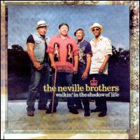 Walkin' in the Shadow of Life - The Neville Brothers