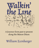 Walkin' the Line: A Journey from Past to Present Along the Mason-Dixon