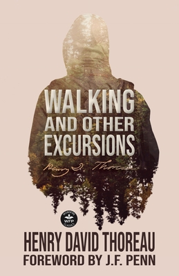 Walking and Other Excursions - Thoreau, Henry David, and Penn, J F (Foreword by), and Leslie, Mark (Editor)