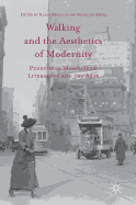 Walking and the Aesthetics of Modernity: Pedestrian Mobility in Literature and the Arts
