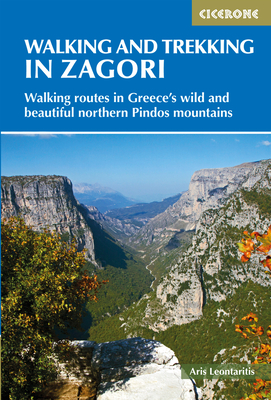 Walking and Trekking in Zagori: Walking routes in Greece's wild and beautiful northern Pindos mountains - Leontaritis, Aris