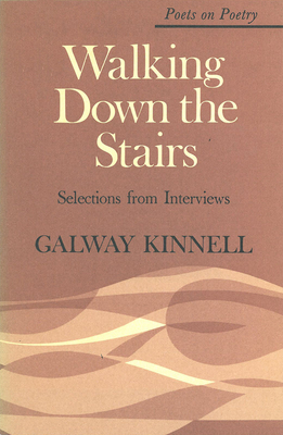 Walking Down the Stairs: Selections from Interviews - Kinnell, Galway