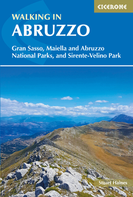 Walking in Abruzzo: Gran Sasso, Maiella and Abruzzo National Parks, and Sirente-Velino Regional Park - Haines, Stuart