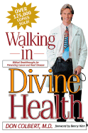 Walking in Divine Health - Colbert, Don, M D, and Hinn, Benny (Foreword by)