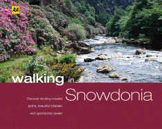 Walking in Snowdonia & North Wales: Discover Winding Coastal Paths, Beautiful Hillsides and Spectacular Peaks