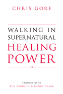 Walking in Supernatural Healing Power