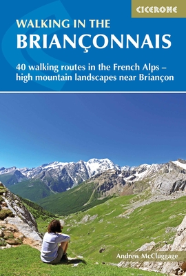 Walking in the Brianconnais: 40 walking routes in the French Alps exploring high mountain landscapes near Briancon - McCluggage, Andrew
