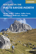 Walking in the Haute Savoie: North: 30 day walks - Sal?ve, Vall??e Verte, Abondance, Bellevaux, Morzine