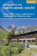 Walking in the Haute Savoie: South: 30 day walks - Annecy, Vallée de l'Arve, Samoëns and the Chaîne des Aravis