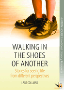 Walking in the Shoes of Another: Stories for Seeing Life from Different Perspectives
