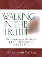 Walking in the Truth - Companion Study for Lies Women Believe: Companion Study for Lies Women Believe