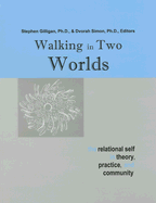 Walking in Two Worlds: The Relational Self in Theory, Practice, and Community - Gilligan, Stephen G (Editor), and Simon, Dvorah (Editor)