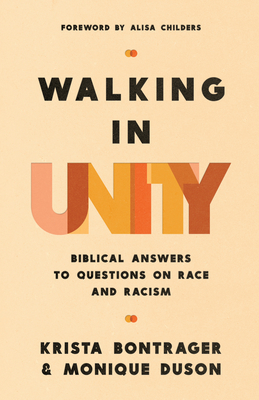 Walking in Unity: Biblical Answers to Questions on Race and Racism - Bontrager, Krista, and Duson, Monique, and Childers, Alisa (Foreword by)