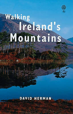 Walking Ireland's Mountains: A Guide to the Ranges and the Best Walking Routes - Herman, David