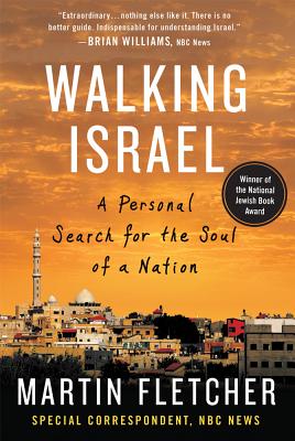Walking Israel: A Personal Search for the Soul of a Nation - Fletcher, Martin