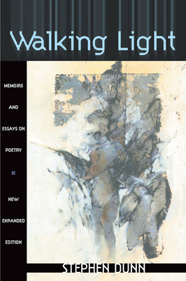 Walking Light: Memoirs and Essays on Poetry - Dunn, Stephen