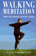 Walking Meditation: Pakua-The Martial Art of the I Ching