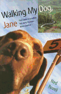 Walking My Dog Jane: From Valdez to Prudhoe Bay Along the Trans-Alaska Pipeline