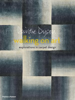 Walking on Art: Explorations in Carpet Design - Dyson, Deirdre