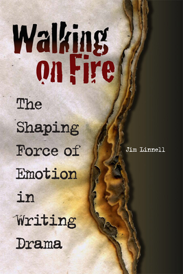 Walking on Fire: The Shaping Force of Emotion in Writing Drama - Linnell, Jim