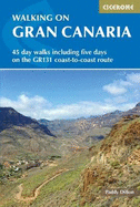 Walking on Gran Canaria: 45 day walks including five days on the GR131 coast-to-coast route