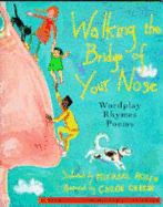 Walking on the Bridge of Your Nose: Wordplay Poems and Rhymes