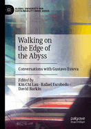 Walking on the Edge of the Abyss: Conversations with Gustavo Esteva