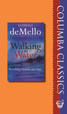 Walking on Water: Reaching God in Our Time - De Mello, Anthony