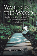 Walking out the Word: 365 Days of Applying God's Word to Your Everyday Life (Vol. 1)