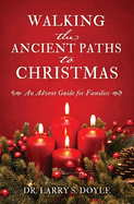 Walking the Ancient Paths to Christmas: An Advent Guide for Families