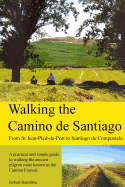 Walking the Camino de Santiago: 1st Edition: From St. Jean Pied - Roncesvalles - Santiago