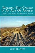 Walking the Camino in an Age of Anxiety: The Search for the Medieval Pilgrim