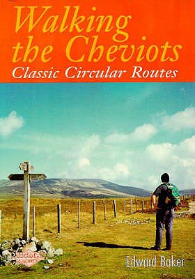 Walking the Cheviots: Classic Circular Routes - Baker, Edward
