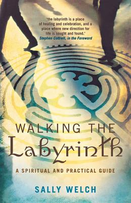 Walking the Labyrinth: A Spiritual and Practical Guide - Welch, Sally