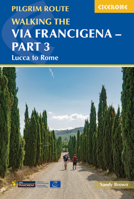 Walking the Via Francigena Pilgrim Route - Part 3: Lucca to Rome - Brown, The Reverend Sandy