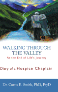 Walking Through the Valley: Diary of a Hospice Chaplain