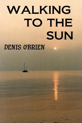 walking to the sun - O'Brien, Denis