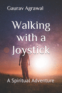 Walking with a Joystick: A Spiritual Adventure
