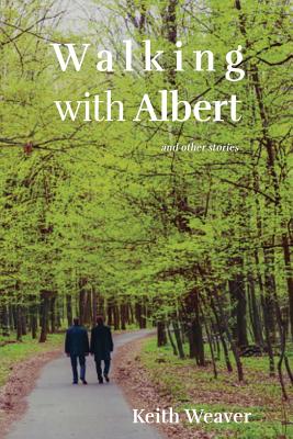 Walking with Albert - Weaver, Keith