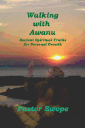 Walking with Awanu: Ancient Spiritual Truths for Personal Growth